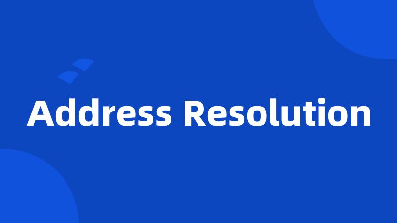 Address Resolution