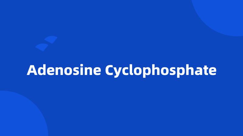 Adenosine Cyclophosphate