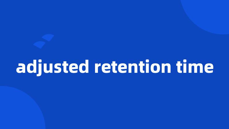 adjusted retention time