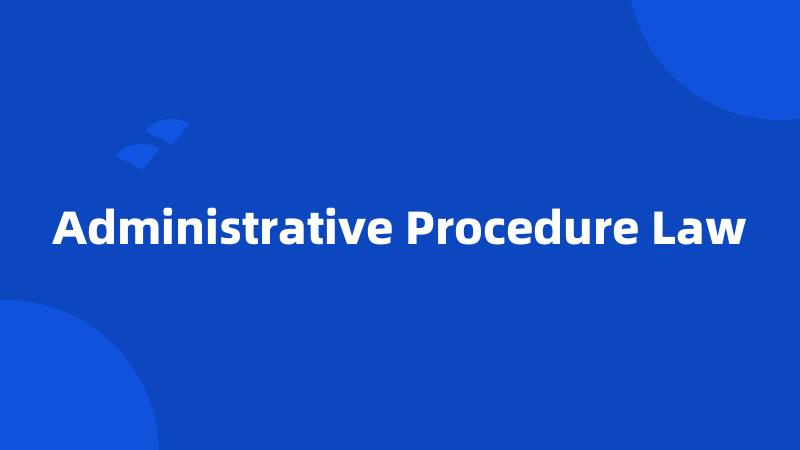 Administrative Procedure Law