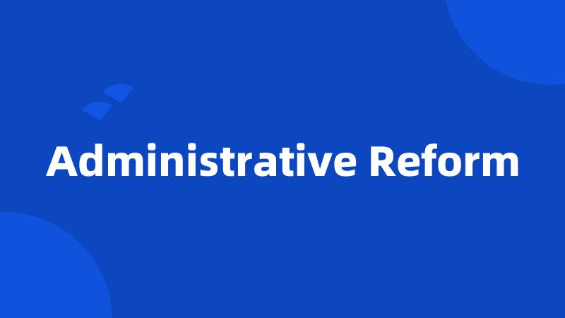 Administrative Reform