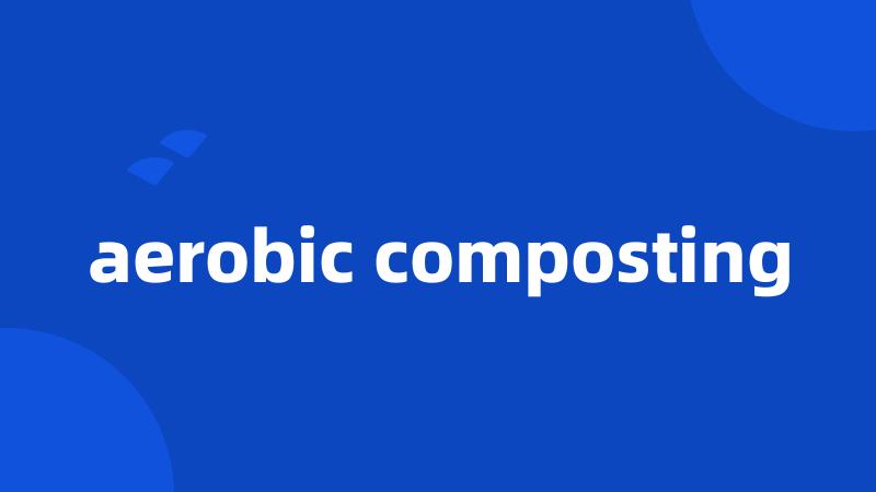 aerobic composting