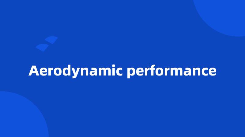 Aerodynamic performance