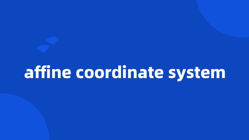 affine coordinate system