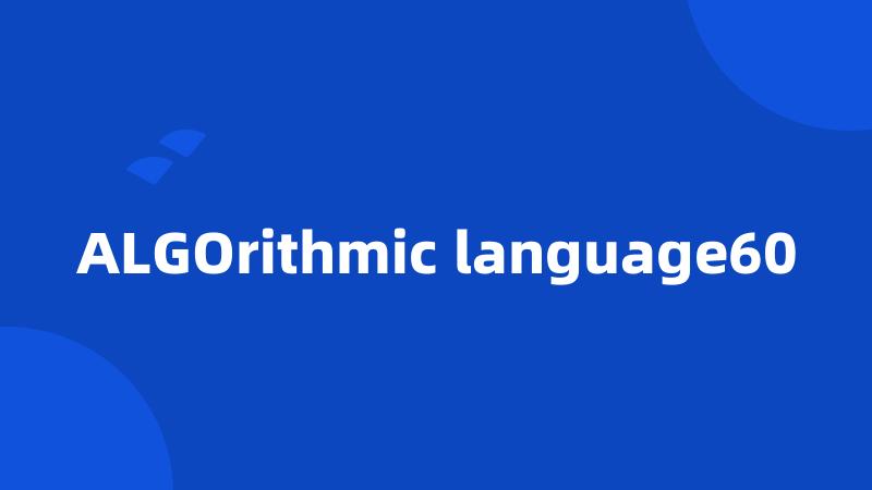 ALGOrithmic language60