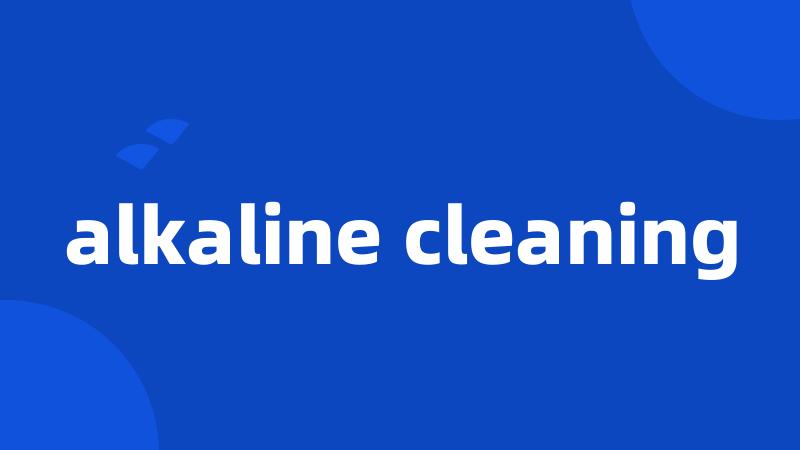 alkaline cleaning