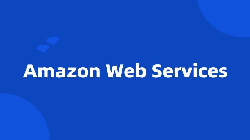 Amazon Web Services