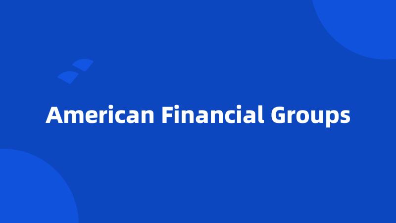 American Financial Groups