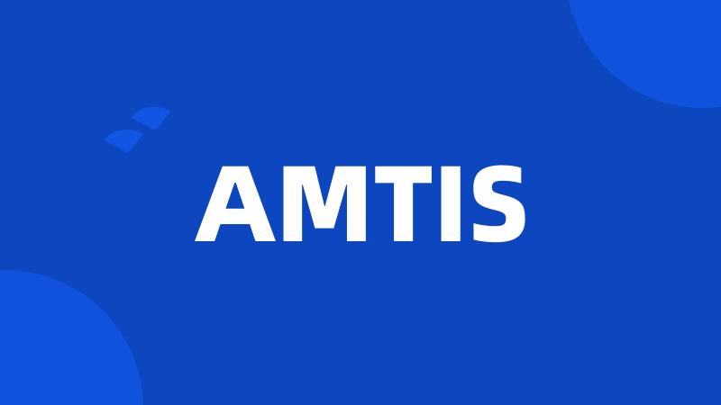 AMTIS