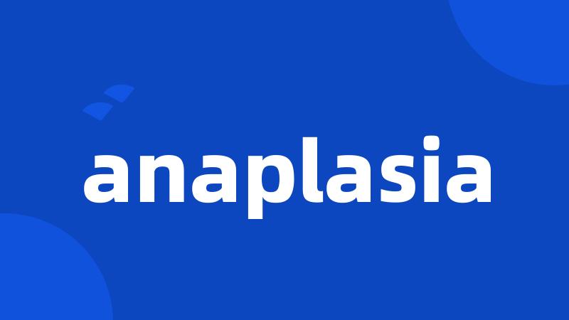 anaplasia