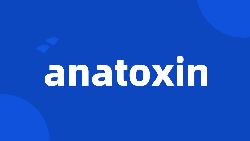 anatoxin