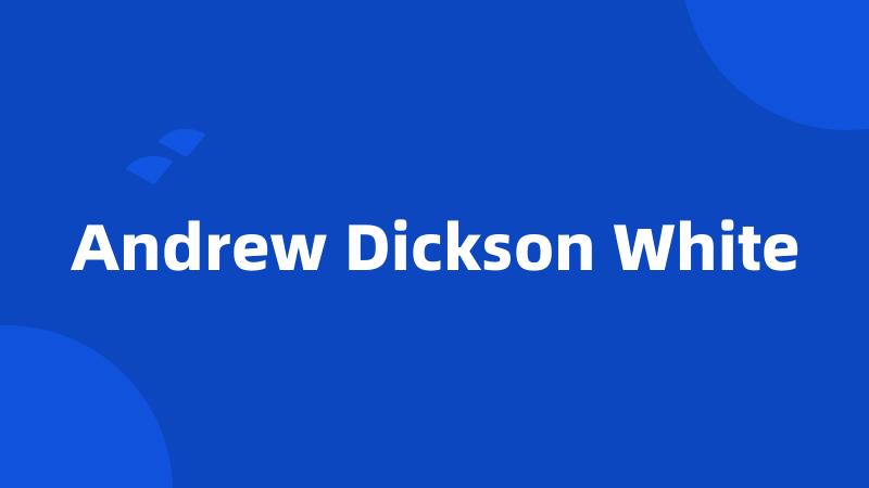 Andrew Dickson White