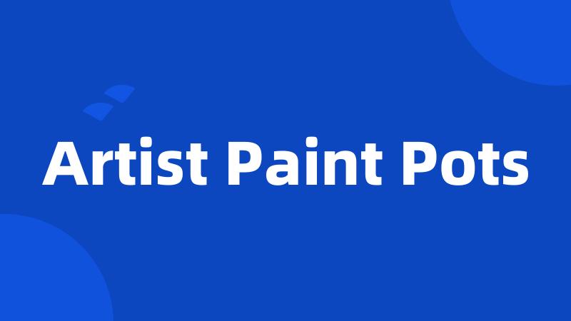 Artist Paint Pots