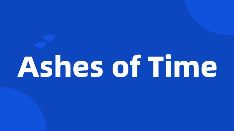 Ashes of Time