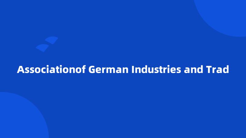 Associationof German Industries and Trad