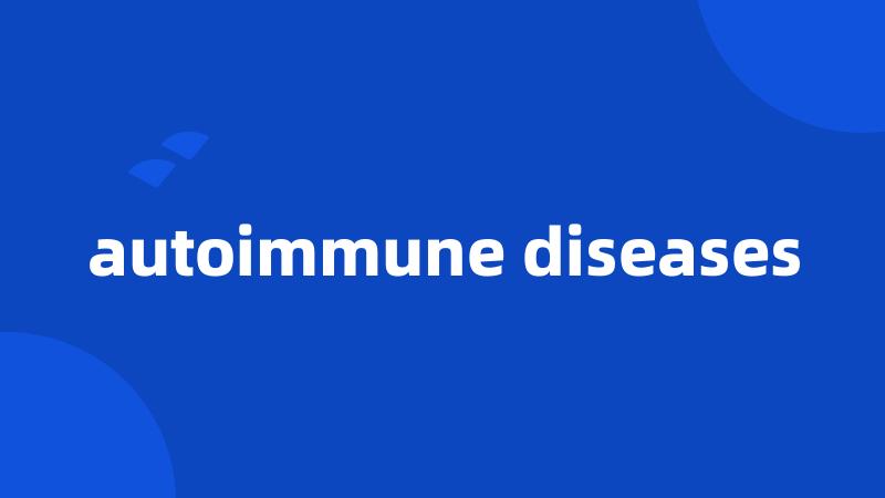 autoimmune diseases