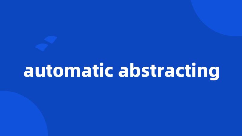 automatic abstracting