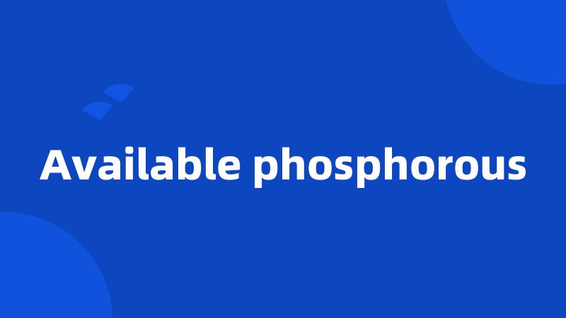 Available phosphorous