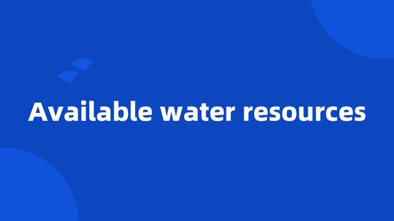 Available water resources