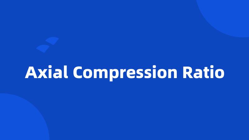 Axial Compression Ratio