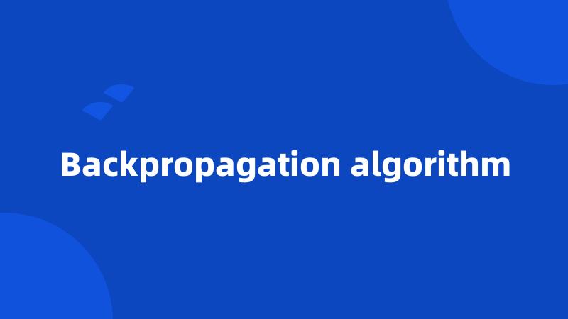 Backpropagation algorithm