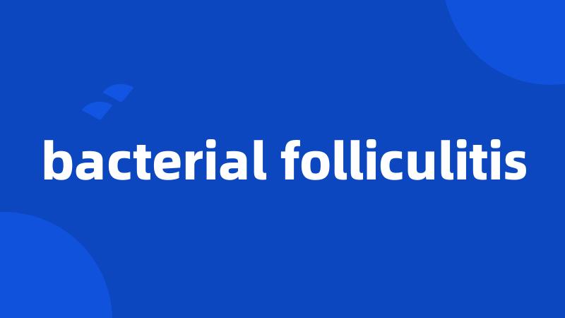 bacterial folliculitis