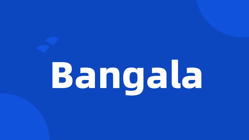 Bangala