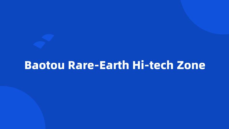 Baotou Rare-Earth Hi-tech Zone