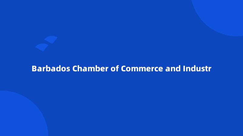 Barbados Chamber of Commerce and Industr