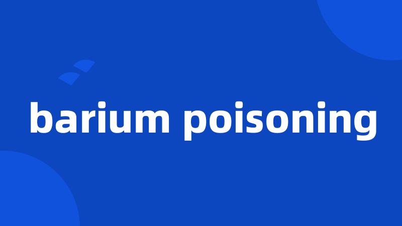 barium poisoning