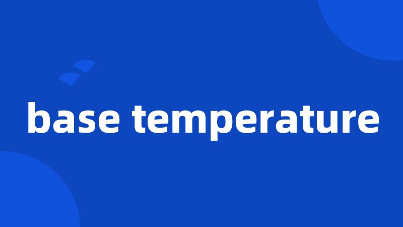 base temperature