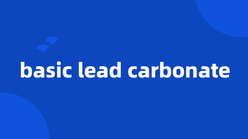 basic lead carbonate