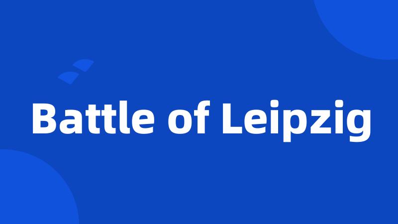 Battle of Leipzig