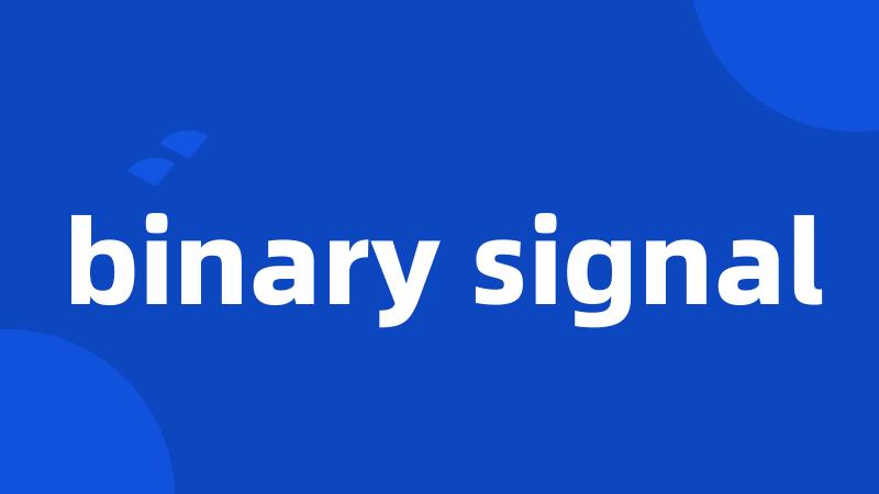 binary signal