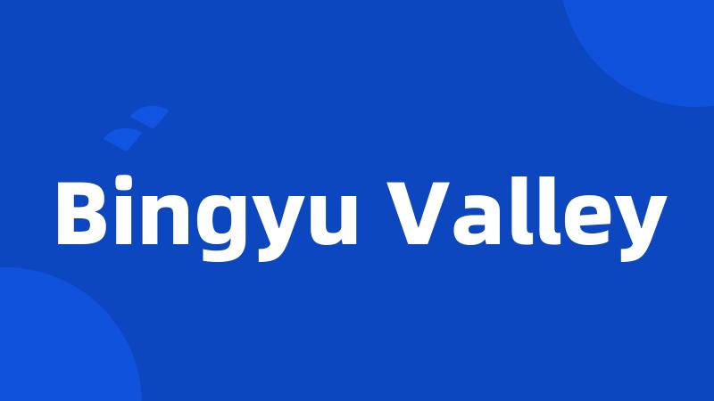 Bingyu Valley