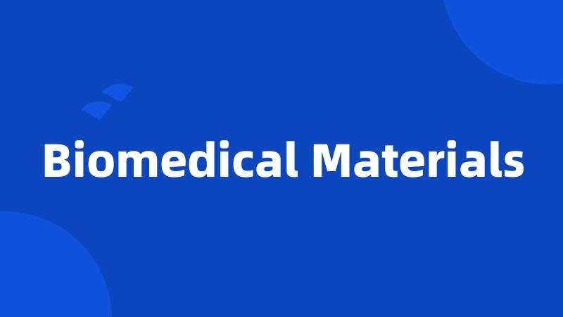 Biomedical Materials