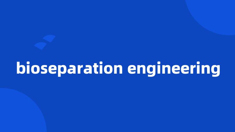 bioseparation engineering