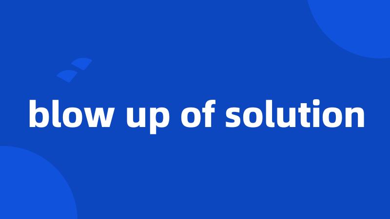 blow up of solution