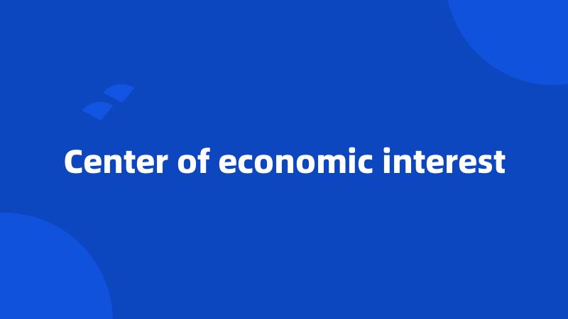 Center of economic interest