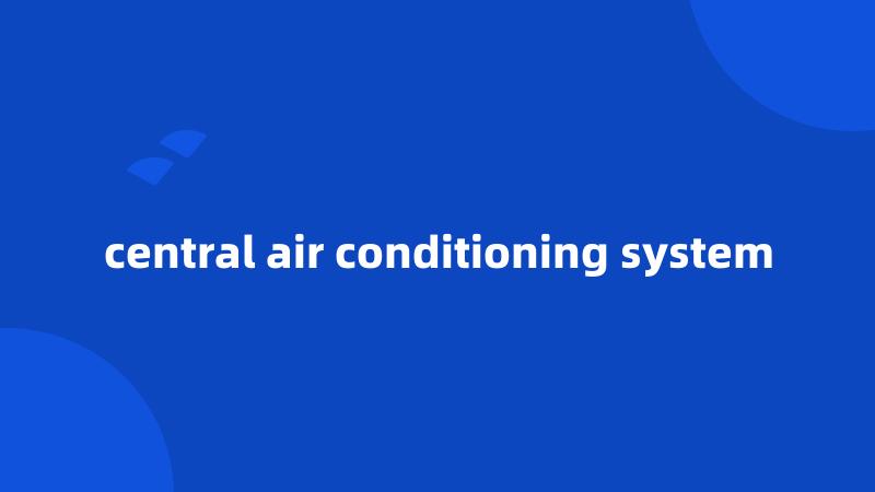 central air conditioning system