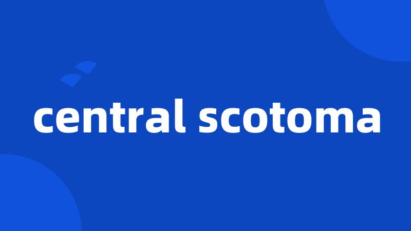 central scotoma