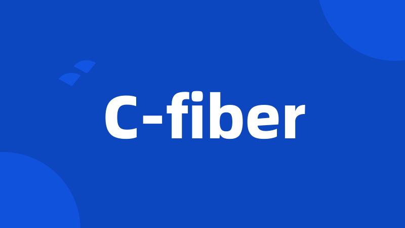 C-fiber