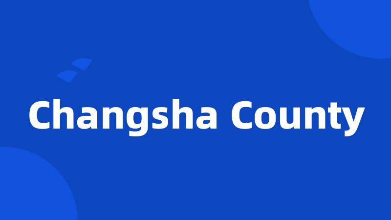 Changsha County