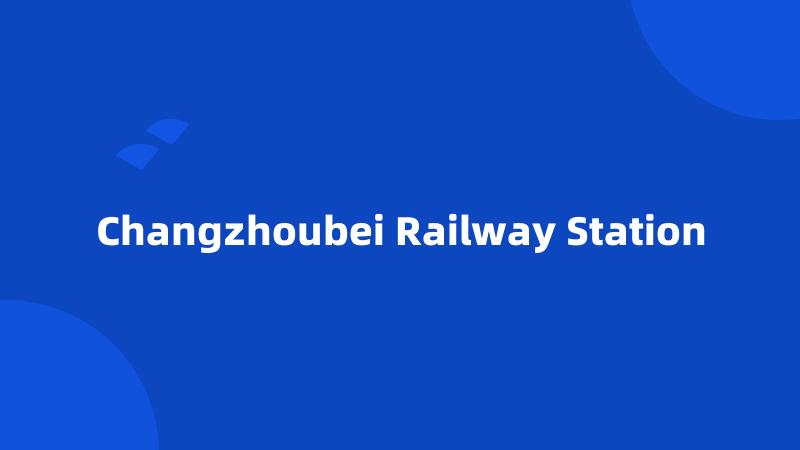 Changzhoubei Railway Station