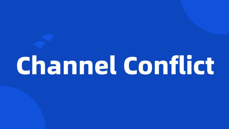 Channel Conflict