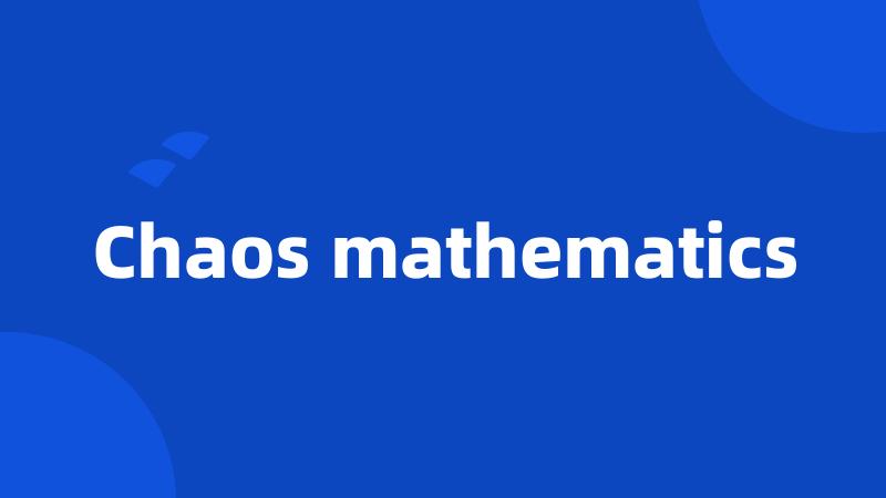 Chaos mathematics