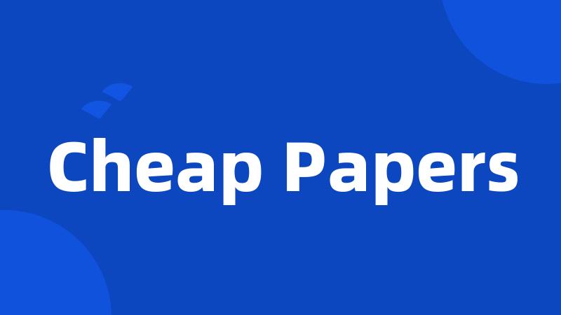 Cheap Papers