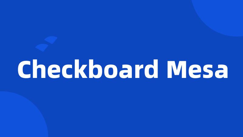 Checkboard Mesa