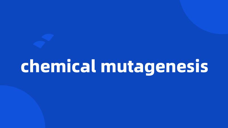 chemical mutagenesis