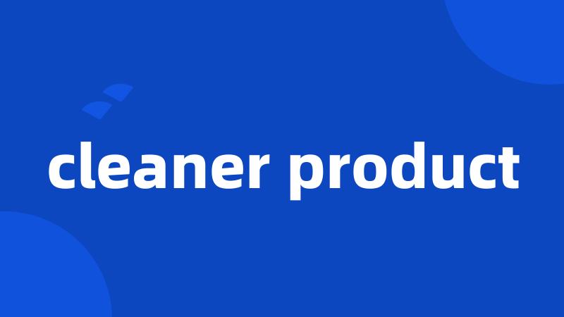 cleaner product